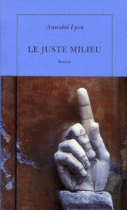 Le juste milieu - Lyon Annabel ; Fauquemberg David