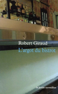 L'argot du bistrot - Giraud Robert ; Lapaque Sébastien