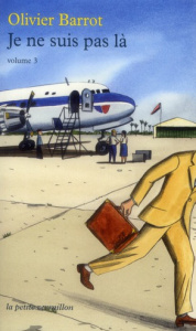 Je ne suis pas là. Tome 3 - Barrot Olivier