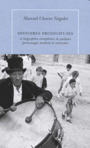Histoires prodigieuses. Et biographies exemplaires de quelques personnages modestes et anonymes - Chaves Nogales Manuel ; Vasseur Catherine