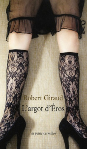 L'argot d'Eros - Giraud Robert ; Goffette Guy