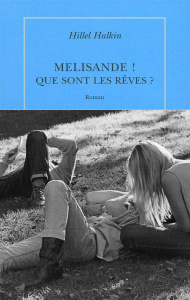 Mélisande ! Que sont les rêves ? - Halkin Hillel ; Hechter Michèle