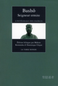 Seigneur ermite. L'intégrale des haïkus, édition bilingue français-japonais - BASHO