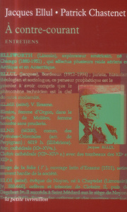 A contre-courant. Entretiens - Ellul Jacques ; Chastenet Patrick