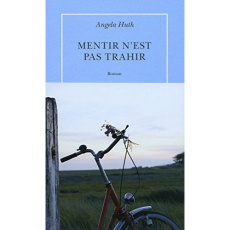Mentir n'est pas trahir - Huth Angela ; Neuhoff Anouk