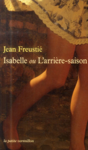 Isabelle ou l'arrière-saison - Freustié Jean