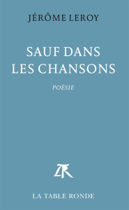 Sauf dans les chansons - Leroy Jérôme