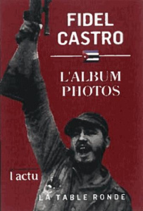 Fidel Castro : l'album photo - Bordier Marion