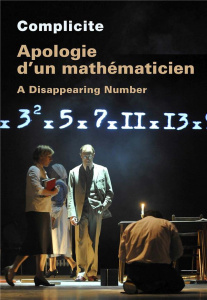 Apologie d'un mathématicien. A disappearing number - COMPLICITE/DU SAUTOY