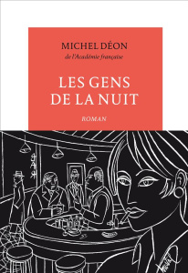 Les gens de la nuit. Edition revue et corrigée - Déon Michel