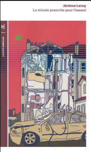 La minute prescrite pour l'assaut - Leroy Jérôme