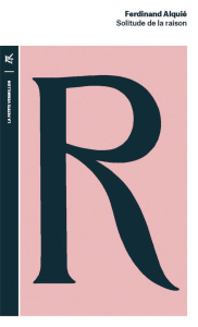 Solitude de la raison - Alquié Ferdinand ; Goy Mathias