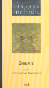 AVESTA. Tome 1, Le Livre sacré du zoroastrisme - ZOROASTRE