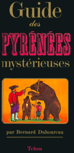 GUIDE DES PYRENEES MYSTERIEUSES - Duhourcau Bernard