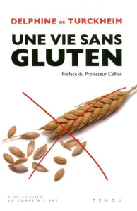 Une vie sans gluten - Turckheim Delphine de ; Cellier Christophe