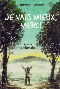 Je vais mieux, merci. Vaincre la dépression - Williams Brent ; Oztekin Korkut ; Tinguy Isabelle