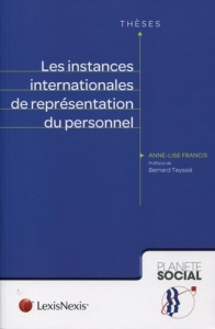 Les instances internationales de représentation du personnel - Francis Anne-Lise ; Teyssié Bernard