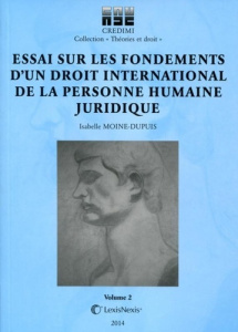 Essai sur les fondements d'un droit international de la personne humaine juridique - Moine-Dupuis Isabelle
