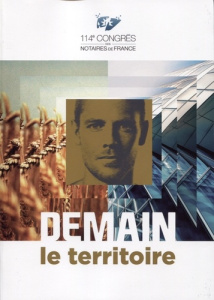 Demain le territoire. 114e congrès des notaires de France, Cannes 27-30 mai 2018 - Clerget Emmanuel