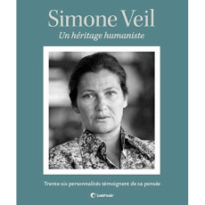 Simone Veil. Un héritage humaniste. Trente-six personnalités témoignent de sa pensée - Veil Jean ; Veil Pierre-François ; Hazan Adeline ;