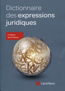 Dictionnaire des expressions juridiques. 5e édition - Roland Henri