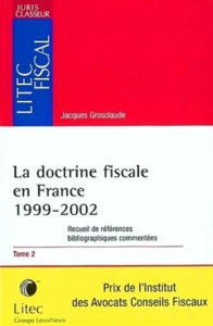 La doctrine fiscale en France 1999-2002. Tome 2 - Grosclaude Jacques