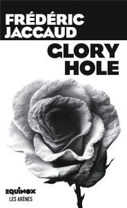 Glory Hole - Jaccaud Frédéric