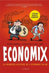 Economix. La première histoire de l'économie en BD, 4e édition revue et augmentée - Goodwin Michael ; Burr Dan E. ; Bach David ; Bakan