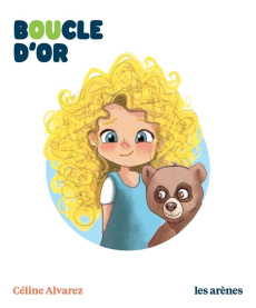 Boucle d'Or - Alvarez Céline ; Machado Julie ; Michel Karine