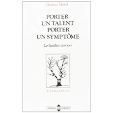 PORTER UN TALENT PORTER UN SYMPTOME . LES FAMILLES CRE - MOREL DENISE