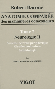 Anatomie comparée des mammifères domestiques. Tome 7, Neurologie II, Système nerveux périphérique, g - Barone Robert ; Simoens Paul