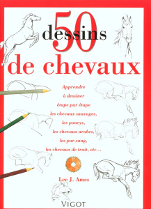 50 Dessins de chevaux. Apprendre à dessiner étape par étape les chevaux sauvages, les poneys, les ch - Ames Lee-J