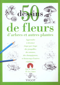50 Dessins de fleurs, d'arbres et autres plantes - Ames Lee-J ; Ames P-Lee