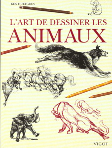 L'art de dessiner les animaux. Construction, analyse des mouvements, caricature - Hultgren Ken