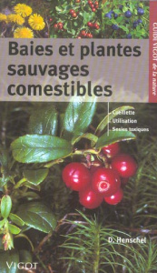 Baies et plantes sauvages comestibles - Henschel Detlev ; Boghossian Manuel