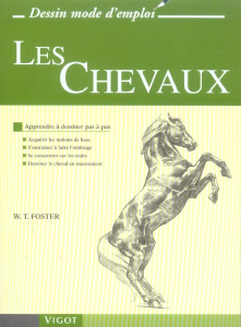 Les Chevaux. Apprendre à dessiner pas à pas - Foster Walter ; Honnorat Simone