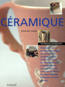 Céramique. Techniques décoratives - Ros Dolors ; Tallon Hélène ; Murata Yukiko ; Fares