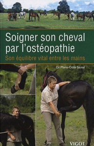 Soigner son cheval par l'ostéopathie. Son équilibre vital entre les mains - Sautel Marie-Odile