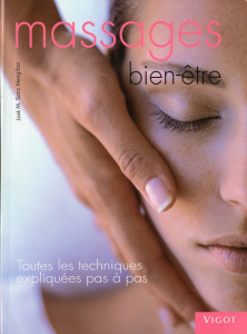 Massages bien-être. Toutes les techniques expliquées pas à pas - Sanz Mengíbar José Manuel ; Collas Anne