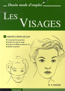 Les Visages. Apprendre à dessiner pas à pas - Foster Walter ; Honnorat Simone