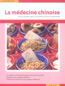 La médecine chinoise. Plus de 70 recettes inspirées de la théorie des 5 éléments ; Etre en forme et - Li Christine