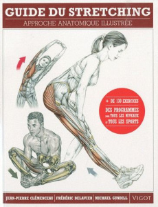 Guide du stretching. Approche anatomique illustrée - Clémenceau Jean-Pierre ; Delavier Frédéric ; Gundi