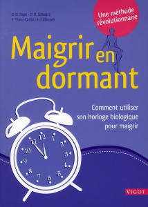 Maigrir en dormant. Comment utiliser votre horloge biologique pour maigrir - Pape Detlef ; Schwarz Rudolf ; Trunz-Carlisi Elmar