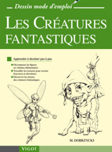 Les Créatures fantastiques. Apprendre à dessiner pas à pas - Dobrzycki Michael ; Tallon Hélène