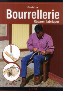 Bourrellerie. Réparer, fabriquer, 3e édition - Lux Claude ; Candiard Jacqueline ; Ségard Thierry