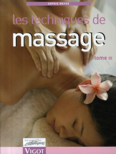 Les techniques de massage. Tome 3 - Meyer Sophie