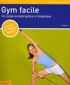 Gym facile. Un corps sculpté grâce à l'élastique - Tschirner Thorsten ; Joyaux Annie