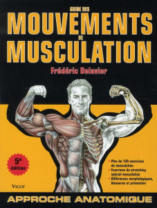 Guide des mouvements de musculation. Approche anatomique, 5e édition - Delavier Frédéric