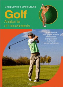 Golf. Anatomie et mouvements - Davies Craig ; DiSaia Vince