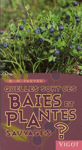 Quelles sont ces baies et plantes sauvages ? - Dreyer Eva-Maria ; Tallon Hélène